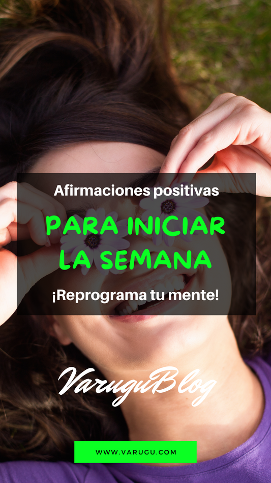 Afirmaciones positivas para iniciar la semana - Reprograma tu mente