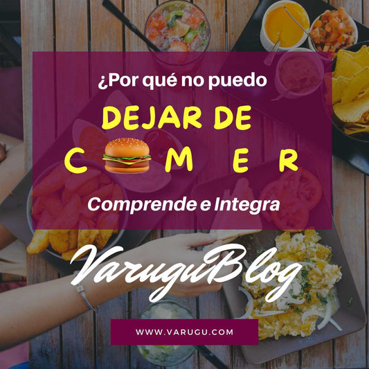 ¿Por qué no puedo dejar de comer? - Comprende e integra