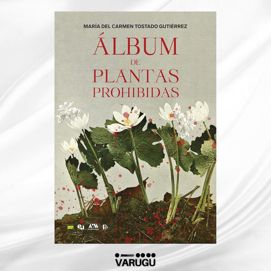 Libro - Álbum de plantas prohibidas - María del Carmen Tostado