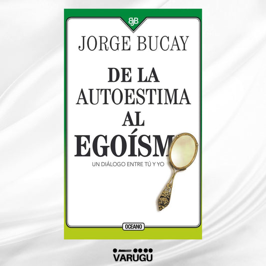 Libro - De la autoestima al egoísmo - Jorge Bucay