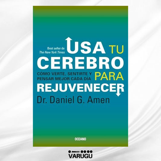 Libro - Usa tu cerebro para rejuvenecer - Dr. Daniel G. Amen